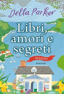 Libri, amori e segreti. Marzo PDF