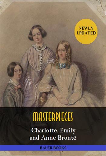 Charlotte, Emily and Anne Brontë: Masterpieces PDF