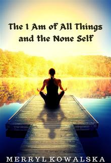 The I Am of All Things and the None Self PDF