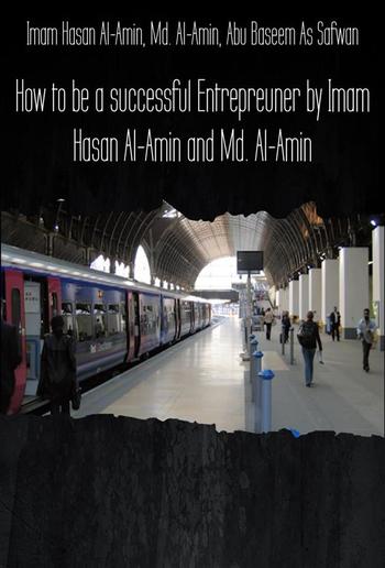 How to be a successful Entrepreuner by Imam Hasan Al-Amin and Md. Al-Amin PDF