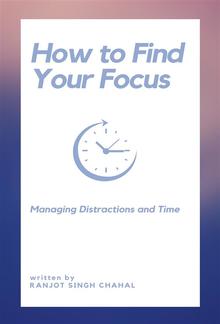 How to Find Your Focus: Managing Distractions and Time PDF