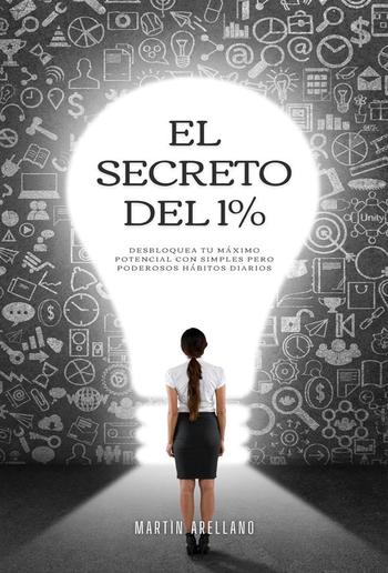 El Secreto del 1%: Cómo Pequeñas Acciones Generan Grandes Resultados PDF