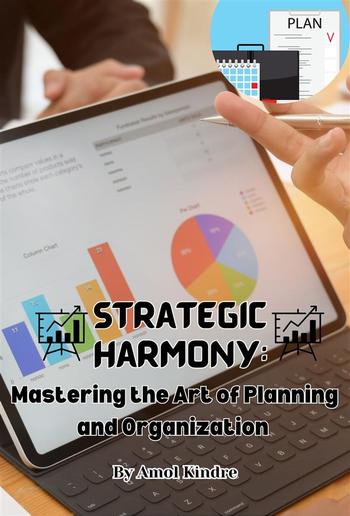 Strategic Harmony: Mastering the Art of Planning and Organization PDF