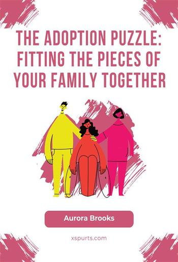 The Adoption Puzzle- Fitting the Pieces of Your Family Together PDF