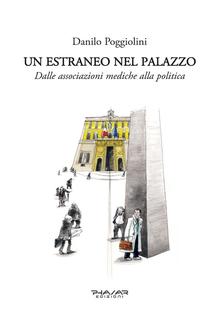 Un estraneo nel palazzo. Dalle associazioni mediche alla politica PDF