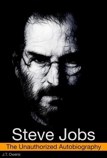 Steve Jobs: The Unauthorized Autobiography PDF