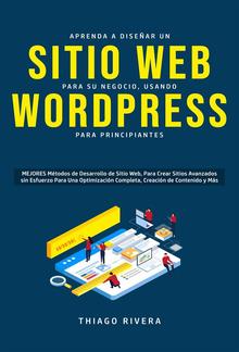 Aprenda a Diseñar un Sitio Web para Su Negocio, Usando WordPress para Principiantes PDF