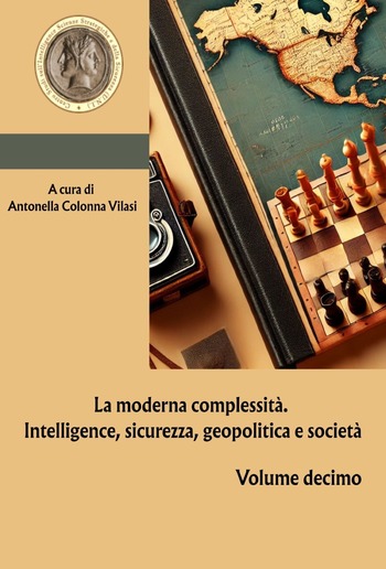 La moderna complessità. Intelligence, sicurezza, geopolitica e società. Volume decimo PDF