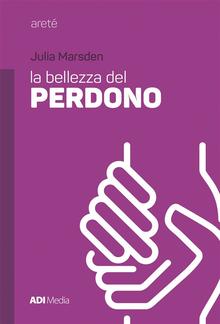 La Bellezza Del Perdono PDF