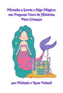 Miranda a Sereia e Algo Mágico: um Pequeno Livro de Histórias Para Crianças PDF