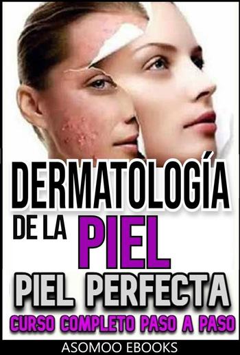 Dermatología de la Piel, Piel perfecta curso completo esplicado paso a paso PDF Dermatología de la Piel, Piel perfecta curso completo esplicado paso a paso PDF