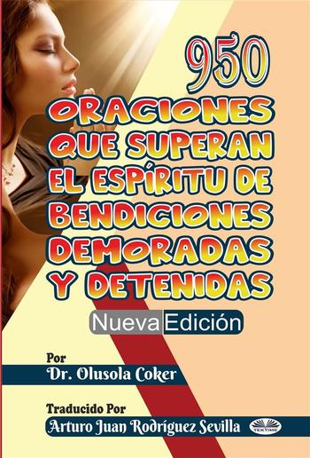 950 Oraciones Que Superan El Espíritu De Bendiciones Demoradas Y Detenidas Nueva Edición PDF