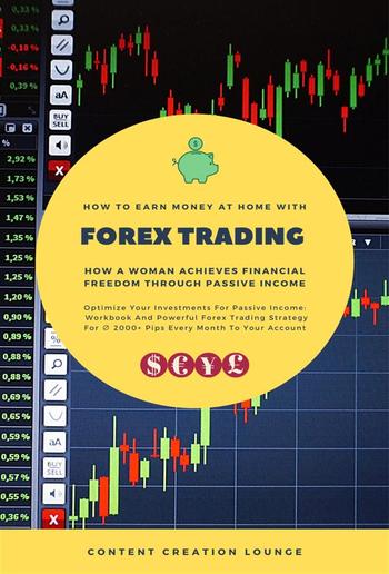 How To Earn Money At Home With FX Trading: How A Woman Achieves Financial Freedom For Passive Income PDF