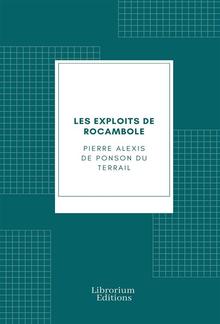 Les exploits de Rocambole ou les Drames de Paris PDF