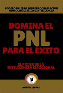 Domina el pnl Para el Éxito - El Poder de la Inteligencia Emocional PDF