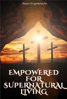 Empowered for Supernatural Living PDF