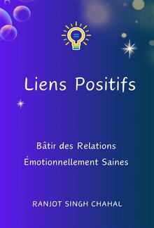 Liens Positifs : Bâtir des Relations Émotionnellement Saines PDF