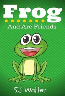 Frog and Are Friends (Bedtime Stories For Kids Book, #3) PDF