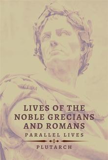 Lives of the Noble Grecians and Romans PDF