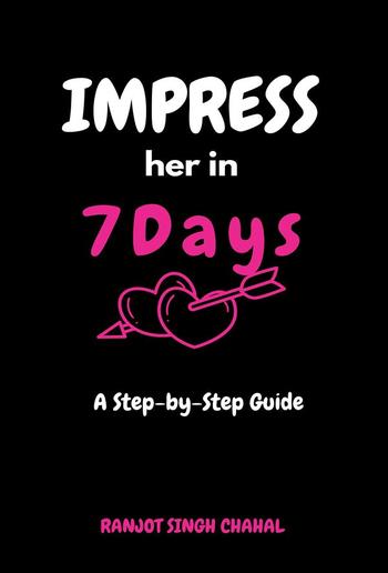 Impress Her in 7 Days: A Step-by-Step Guide PDF