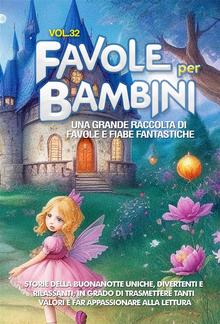 Favole per Bambini Una grande raccolta di favole e fiabe fantastiche. (Vol.32) PDF