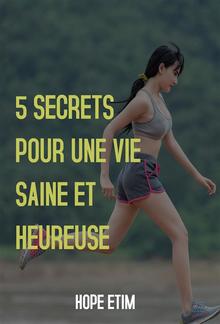 5 Secrets Pour une vie Saine et Heureuse PDF