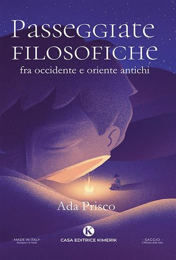 Passeggiate filosofiche fra occidente e oriente antichi PDF