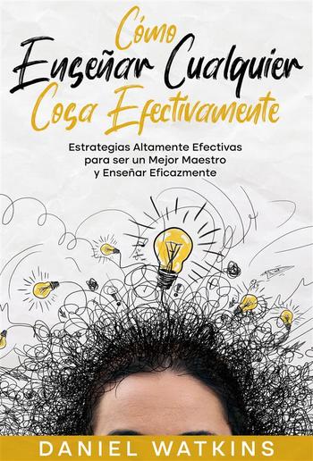 Cómo Enseñar Cualquier Cosa Efectivamente PDF Cómo Enseñar Cualquier Cosa Efectivamente PDF