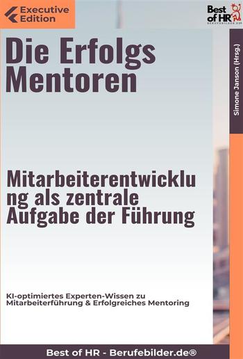 Die Erfolgsmentoren – Mitarbeiterentwicklung als zentrale Aufgabe der Führung PDF