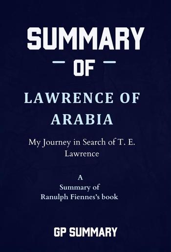 Summary of Lawrence of Arabia by Ranulph Fiennes PDF