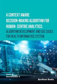 A Context Aware Decision-Making Algorithm for Human-Centric Analytics:Algorithm Development and Use Cases for Health Informatics System PDF