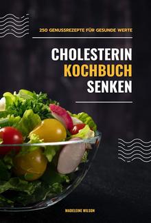 Cholesterin senken Kochbuch: 250 Genussrezepte für gesunde Werte PDF