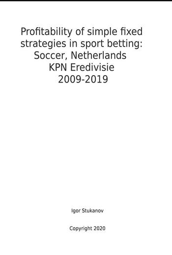 Profitability of simple fixed strategies in sport betting: Soccer, Netherlands KPN Eredivisie, 2009-2019 PDF