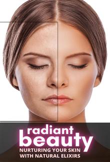 Radiant Beauty: Nurturing Your Skin with Nature's Elixirs PDF