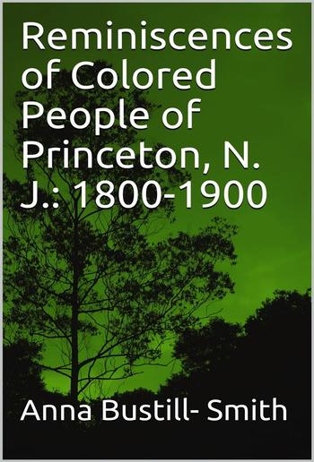 Reminiscences of Colored People of Princeton, N. J.: 1800-1900 PDF