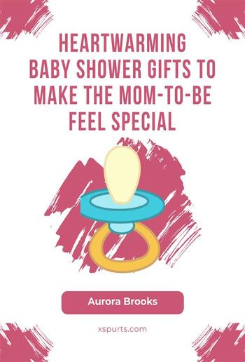 Heartwarming Baby Shower Gifts to Make the Mom-to-Be Feel Special PDF