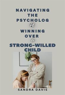 Navigating the Psychology of Winning over a Strong-Willed Child PDF