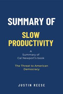 Summary of Slow Productivity by Cal Newport: The Lost Art of Accomplishment Without Burnout PDF