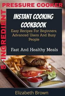 5 -Ingredient Pressure Cooker Instant Cooking Cookbook PDF