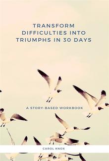 Transform Difficulties into Triumphs in 30 Days. A Story-Based Workbook PDF