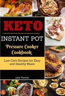 Keto Instant Pot Pressure Cooker Cookbook:Low Carb Recipes for Easy and Healthy Meals PDF