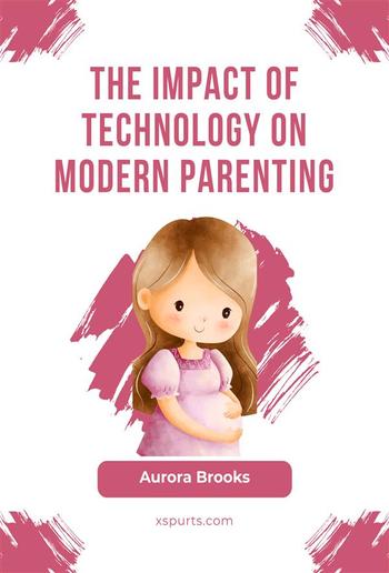 The Impact of Technology on Modern Parenting PDF