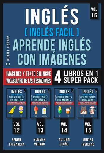 Inglés ( Inglés Facil ) Aprende Inglés con Imágenes (Vol 16) Super Pack 4 Libros en 1 PDF