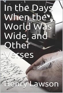 In the Days When the World Was Wide, and Other Verses PDF