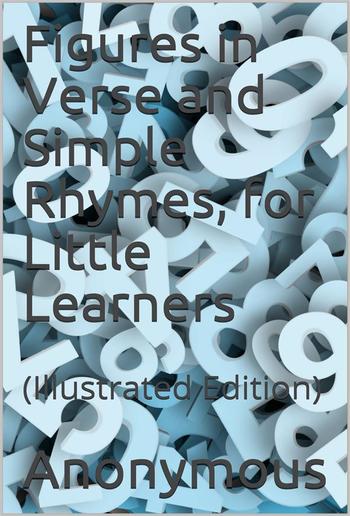 Figures in Verse and Simple Rhymes, for Little Learners / (Second Series ; No. 2) PDF