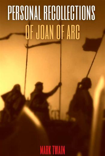 Personal Recollections of Joan of Arc (Annotated) PDF