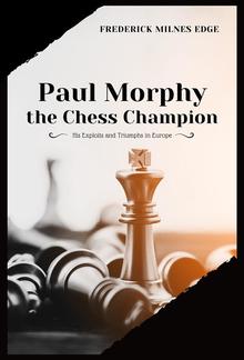 Paul Morphy, the Chess Champion PDF