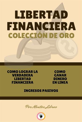 Como lograr la verdadera libertad financiera - ingresos pasivos - como ganar dinero en linea (3 libros) PDF