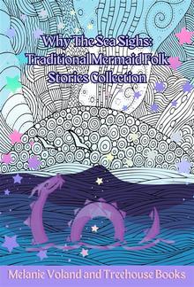 Why The Sea Sighs: Traditional Mermaid Folk Stories Collection PDF