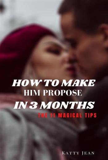 How To Make Him Propose In 3 Months PDF